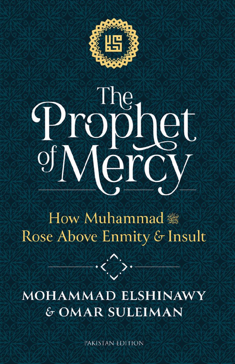 The Prophet of Mercy: How Muhammad’s صلى الله عليه وسلم Rose above Enmity & Insult