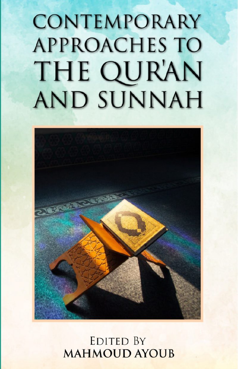 CONTEMPORARY APPROACHES TO THE QUR’AN AND SUNNAH