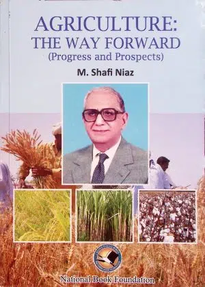 Agriculture: The Way Forward (Progress and Prospects)