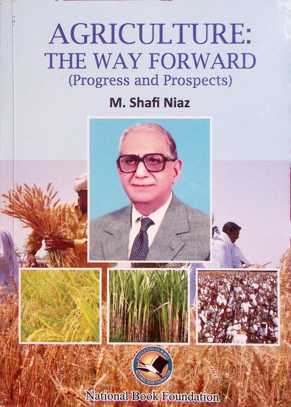 Agriculture: The Way Forward (Progress and Prospects)