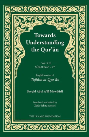 TOWARDS UNDERSTANDING THE QUR’AN (TAFHIM AL-QUR’AN) VOLUME 13