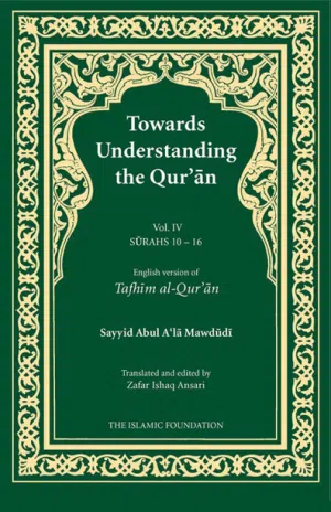 TOWARDS UNDERSTANDING THE QUR’AN VOLUME 4