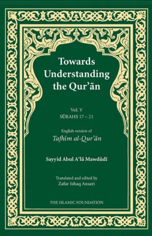 TOWARDS UNDERSTANDING THE QUR’AN (TAFHIM AL-QUR’AN) VOLUME 5