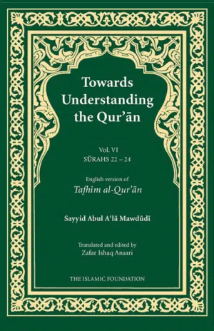 TOWARDS UNDERSTANDING THE QUR’AN (TAFHIM AL-QUR’AN) VOLUME 6