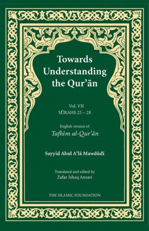 TOWARDS UNDERSTANDING THE QUR’AN (TAFHIM AL-QUR’AN) VOLUME 7