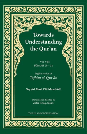 TOWARDS UNDERSTANDING THE QUR’AN (TAFHIM AL-QUR’AN) VOLUME 8