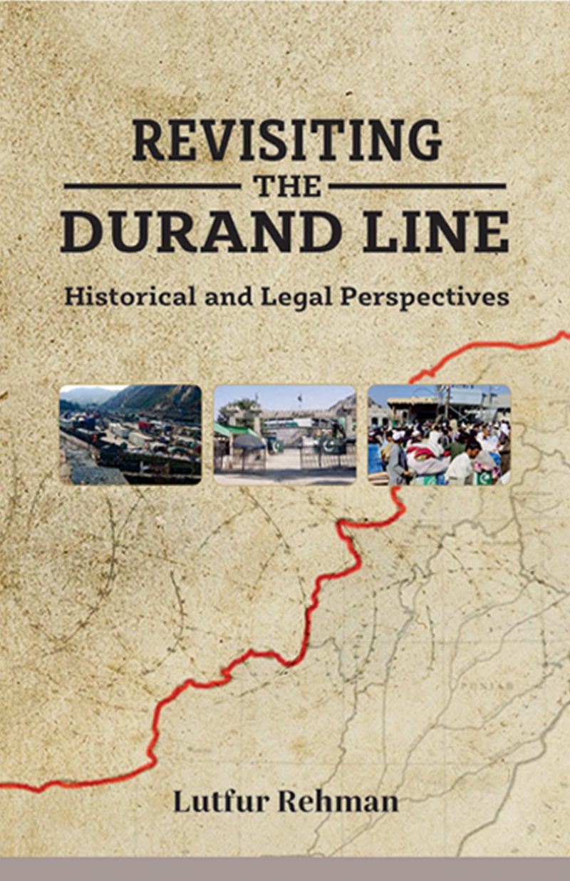 Revisiting the Durand Line: Historical and Legal Perspectives